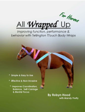 All Wrapped Up: Improving function, performance & behavior with TTouch® Body Wraps (Horse)